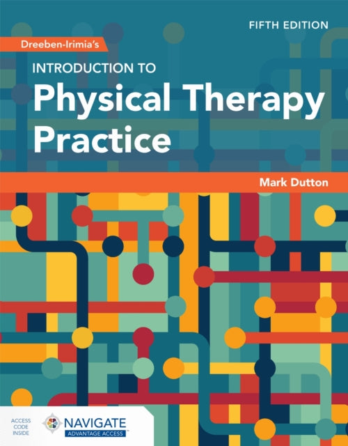 Book cover of: Dreeben-Irimia's Introduction to Physical Therapy Practice with Navigate Advantage Access. By: Mark Dutton