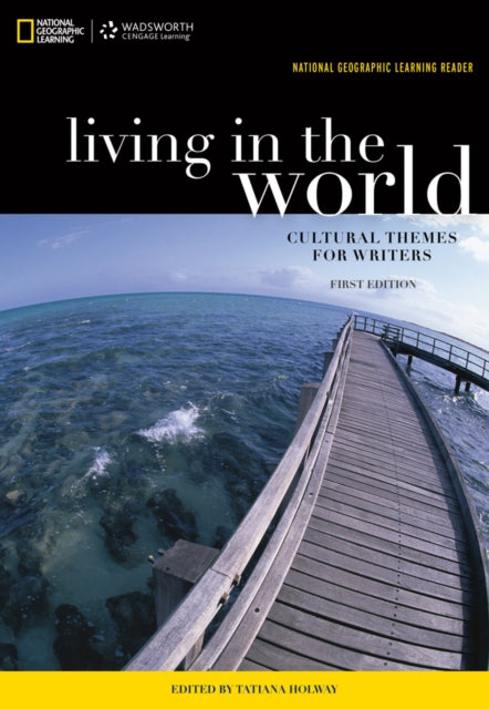 Book cover of: National Geographic Reader: Living in the World: Cultural Themes for Writers (with eBook Printed Access Card). By: Tatiana M. Holway