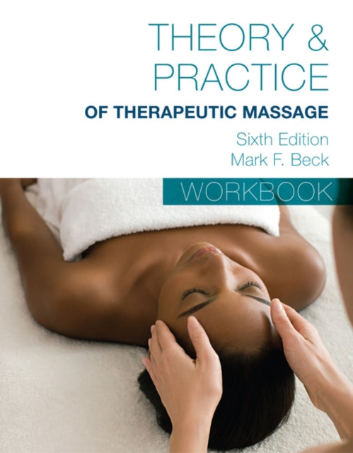 Book cover of: Student Workbook for Becka€™s Theory & Practice of Therapeutic Massage. By: Mark Beck
