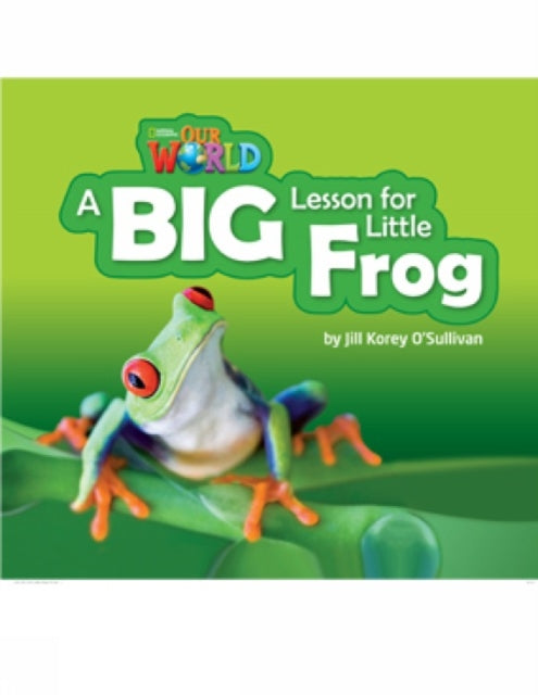 Book cover of: Our World Readers: A Big Lesson for Little Frog. By: Crandall