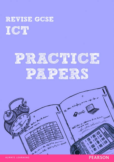 Book cover of: Pearson Revise GCSE ICT Practice Papers - for 2026, 2027 exams. By: Luke Dunn
