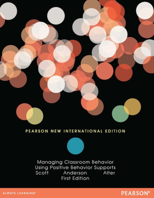 Book cover of: Managing Classroom Behavior Using Positive Behavior Supports. By: Terrance M. Scott