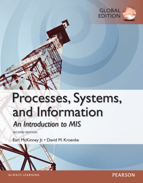 Book cover of: Processes, Systems, and Information: An Introduction to MIS, Global Edition. By: David Kroenke