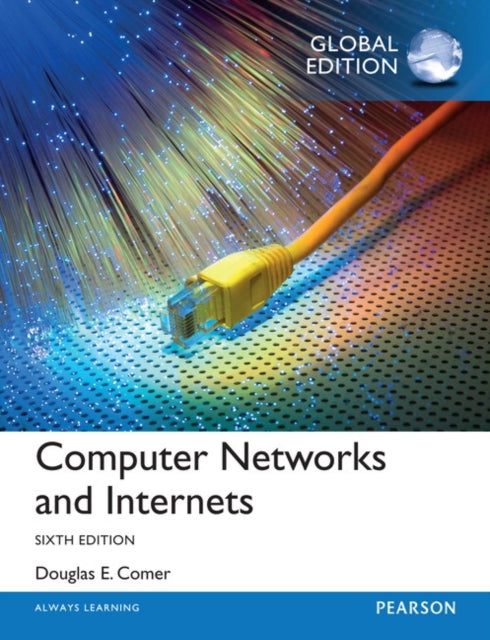 Book cover of: Computer Networks and Internets, Global Edition. By: Douglas Comer