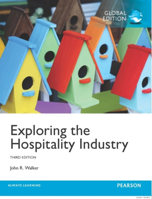 Book cover of: Exploring the Hospitality Industry, Global Edition + MyLab Hospitality with Pearson eText (Package). By: John Walker