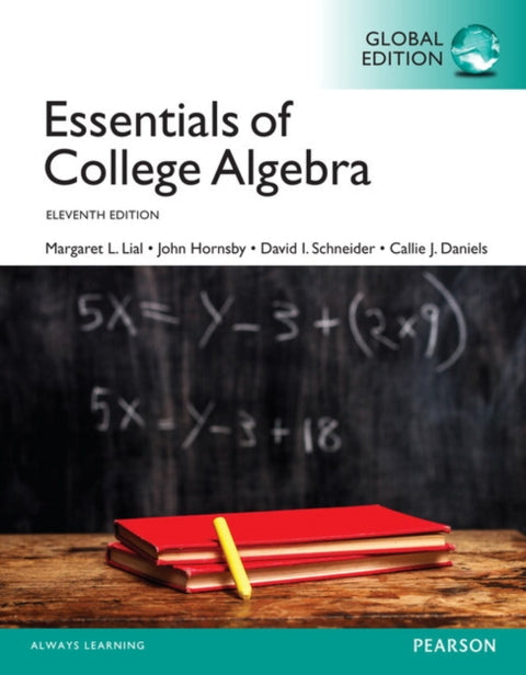 Essentials of College Algebra, Global Edition + MyLab Mathematics with Pearson eText (Package)