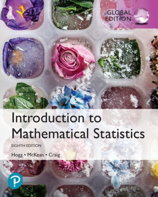 Book cover of: Introduction to Mathematical Statistics, Global Edition. By: Robert V. Hogg