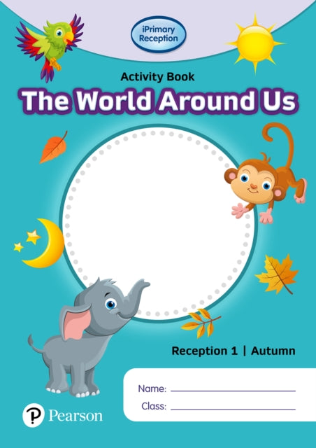 Book cover of: iPrimary Reception Activity Book: World Around Us, Reception 1, Autumn