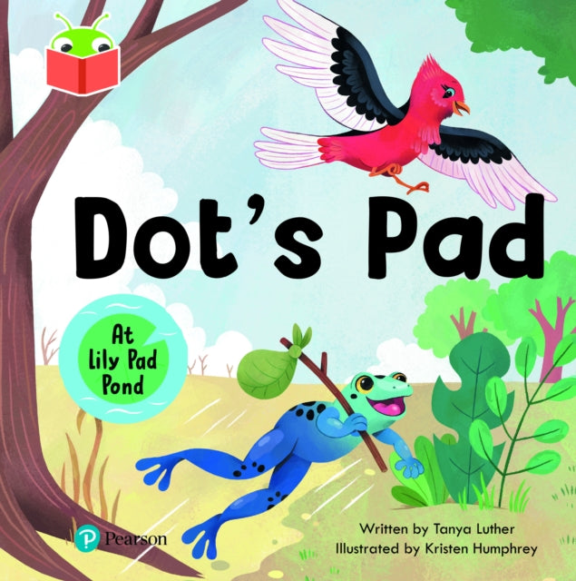 Book cover of: Bug Club Independent Phase 2 Unit 4: At Lily Pad Pond: Dot's Pad. By: Tanya Luther