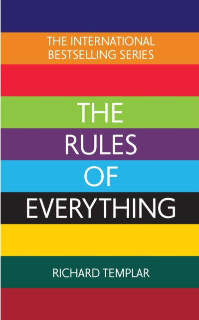 Rules of Everything: A complete code for success and happiness in everything that matters 9781292432120 Richard Templar