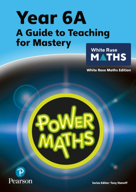 Book cover of: Power Maths Teaching Guide 6A - White Rose Maths edition. By: Tony Staneff