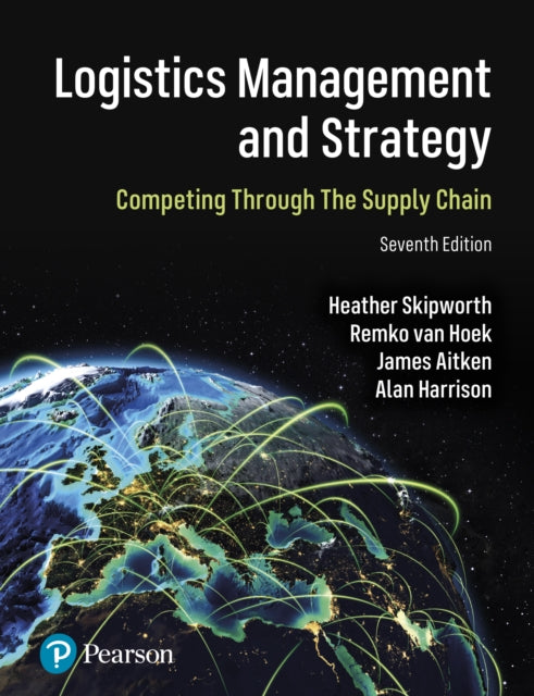 Book cover of: Logistics Management and Strategy: Competing through the Supply Chain. By: Heather Skipworth