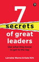Book cover of: 7 Secrets of Great Leaders: Use what they know to get to the top. By: WARNE, LORRAINE