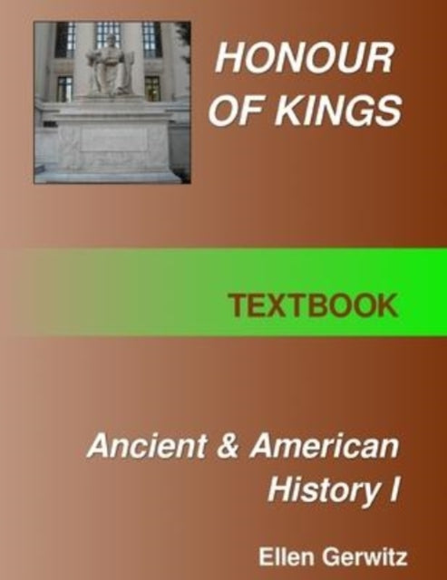 Book cover of: Honour of Kings Ancient and American History 1 FULL COLOR TEXT. By: Ellen Gerwitz