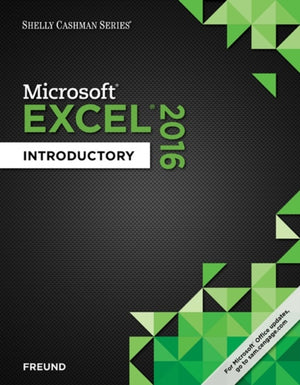 Shelly Cashman SeriesA® MicrosoftA® Office 365 & Excel 2016