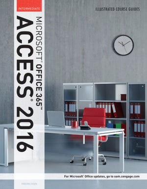 Illustrated Course Guide: MicrosoftA® Office 365 & Access 2016