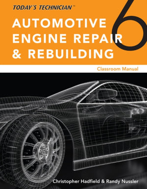 Todaya€™s Technician: Automotive Engine Repair & Rebuilding, Classroom Manual and Shop Manual, Spiral bound Version