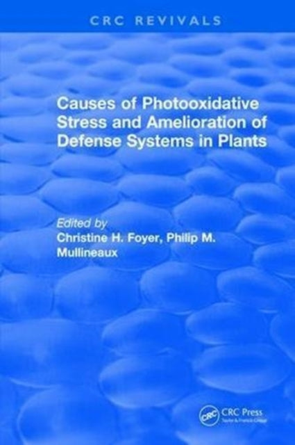 Book cover of: Causes of Photooxidative Stress and Amelioration of Defense Systems in Plants. By: Christine H. Foyer