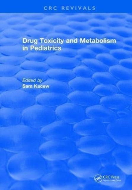 Book cover of: Drug Toxicity and Metabolism in Pediatrics. By: Sam Kacew