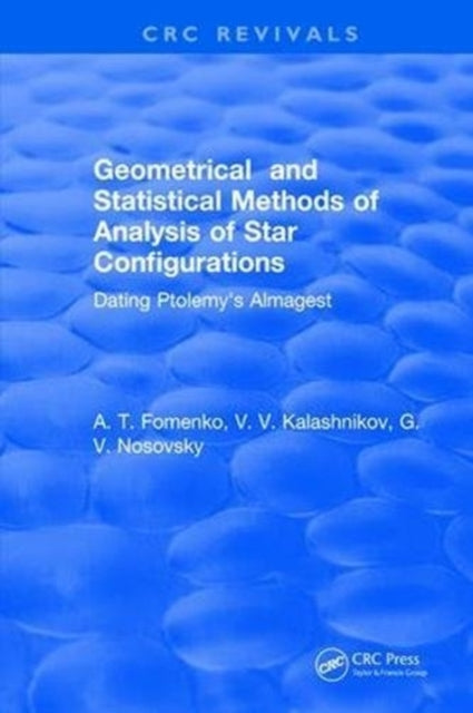 Book cover of: Geometrical and Statistical Methods of Analysis of Star Configurations Dating Ptolemy's Almagest. By: A. T. Fomenko