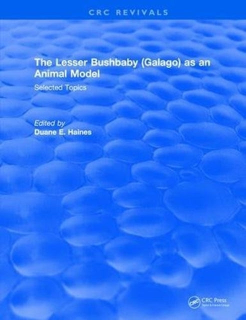 Book cover of: Lesser Bushbaby (Galago) as an Animal Model: Selected Topics. By: Duane E. Haines