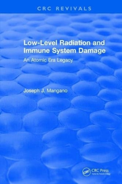 Book cover of: Low-Level Radiation and Immune System Damage. By: Mangano, Joseph J.