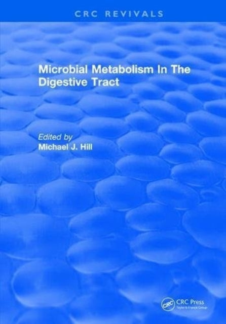 Book cover of: Microbial Metabolism In The Digestive Tract. By: M. J. Hill