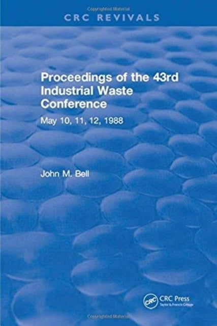 Book cover of: Proceedings of the 43rd Industrial Waste Conference May 1988, Purdue University. By: John M. Bell