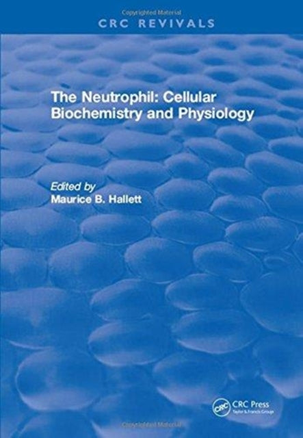 Book cover of: Neutrophil: Cellular Biochemistry and Physiology. By: Maurice B. Hallett