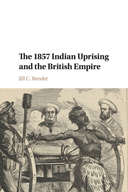 Book cover of: 1857 Indian Uprising and the British Empire. By: Jill C. Bender