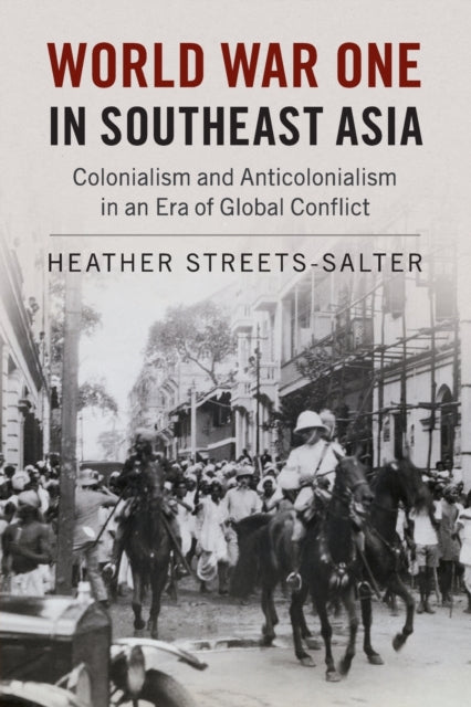 Book cover of: World War One in Southeast Asia. By: Heather Streets-Salter