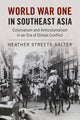 Book cover of: World War One in Southeast Asia. By: Heather Streets-Salter