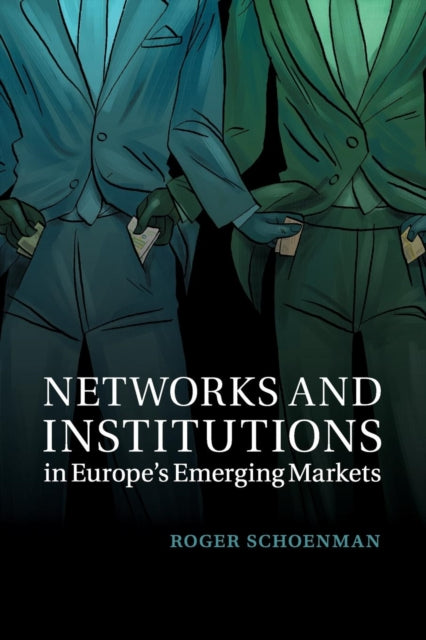 Book cover of: Networks and Institutions in Europe's Emerging Markets. By: Roger Schoenman