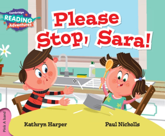 Book cover of: Cambridge Reading Adventures Please Stop, Sara! Pink A Band. By: Kathryn Harper