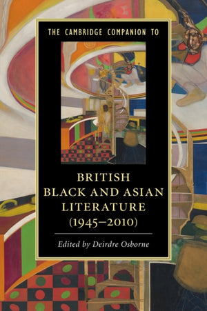 Cambridge Companion to British Black and Asian Literature (1945–2010)