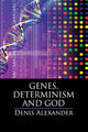 Book cover of: Genes, Determinism and God. By: Denis Alexander