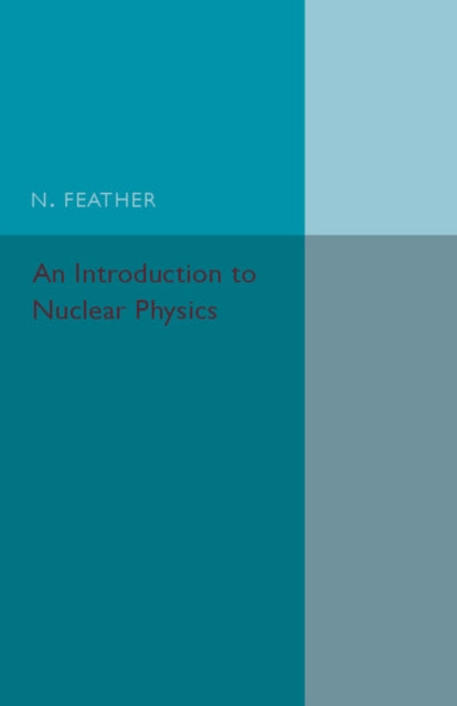 Book cover of: Introduction to Nuclear Physics. By: N. Feather