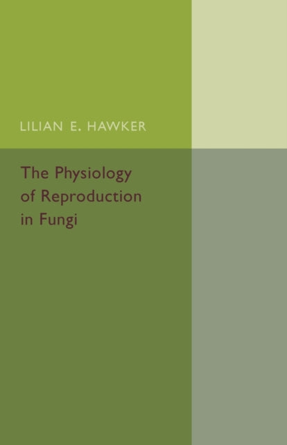 Book cover of: Physiology of Reproduction in Fungi. By: Lilian E. Hawker