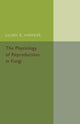 Book cover of: Physiology of Reproduction in Fungi. By: Lilian E. Hawker