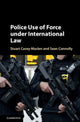 Book cover of: Police Use of Force under International Law. By: Stuart Casey-Maslen