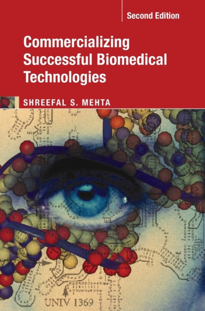 Book cover of: Commercializing Successful Biomedical Technologies. By: Shreefal S. Mehta
