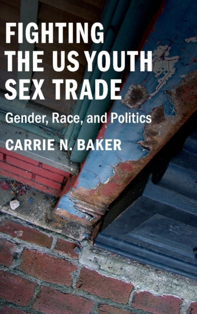 Book cover of: Fighting the US Youth Sex Trade. By: Carrie N. Baker