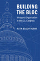 Book cover of: Building the Bloc. By: Ruth Bloch Rubin