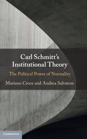 Carl Schmitt's Institutional Theory
