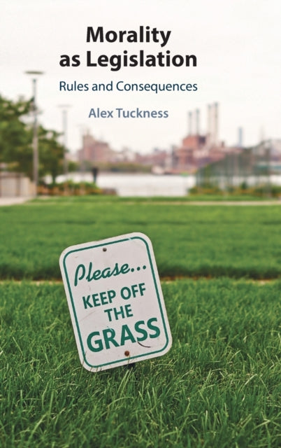 Book cover of: Morality as Legislation. By: Alex Tuckness