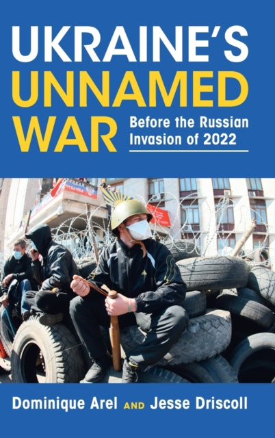 Book cover of: Ukraine's Unnamed War. By: Dominique Arel