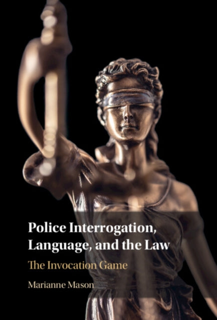 Book cover of: Police Interrogation, Language, and the Law. By: Marianne Mason