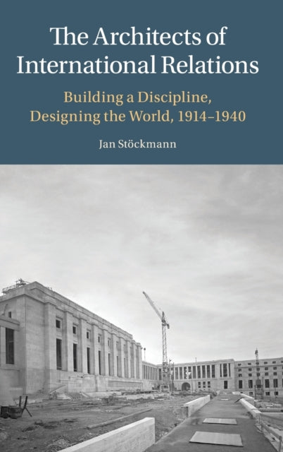 Book cover of: Architects of International Relations. By: Jan Stöckmann