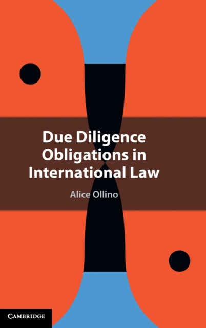 Book cover of: Due Diligence Obligations in International Law. By: Alice Ollino