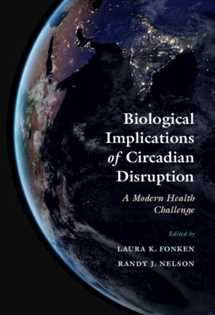 Book cover of: Biological Implications of Circadian Disruption. By: Laura K. Fonken